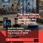 Top Smart Home Devices That UAE Residents Are Using in 2025